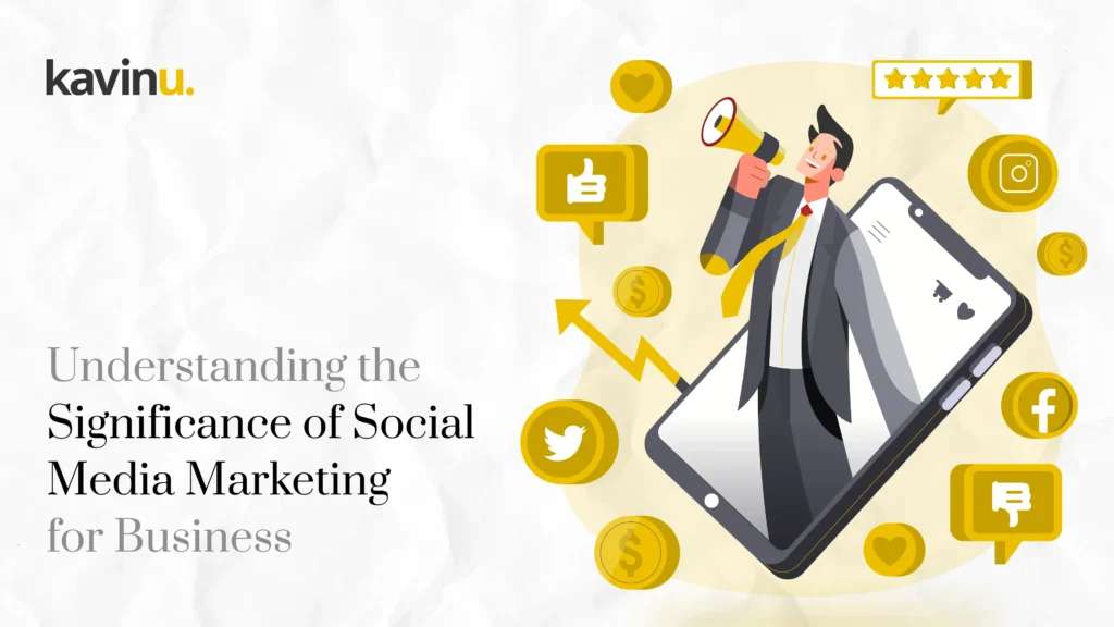 Understanding the Significance of Social Media Marketing for Business