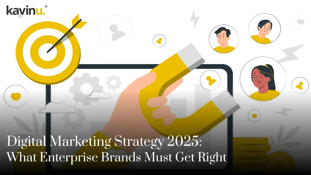 Digital Marketing Strategy 2025: What Enterprise Brands Must Get Right