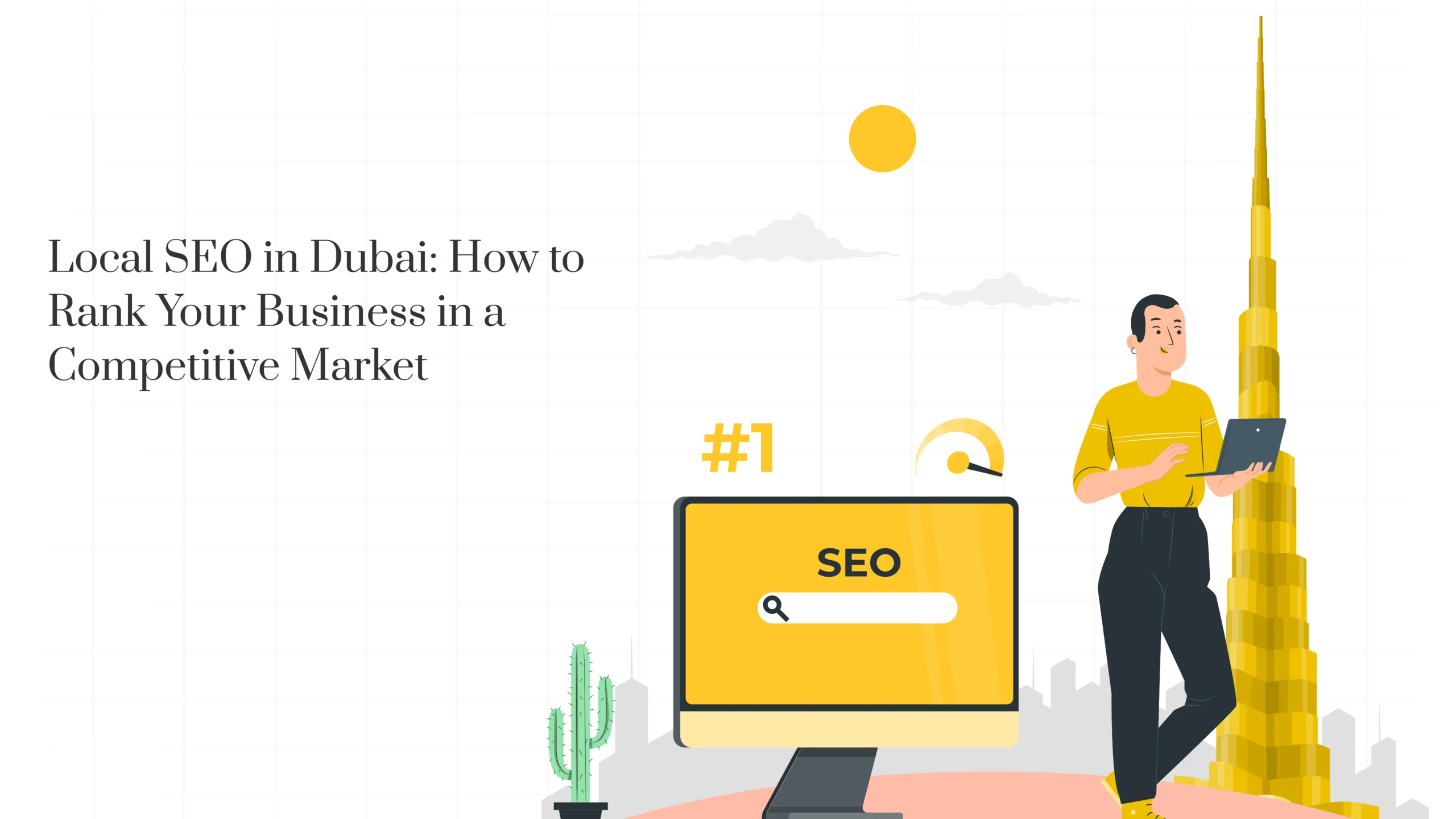 Local SEO in Dubai: How to Rank Your Business in a Competitive Market