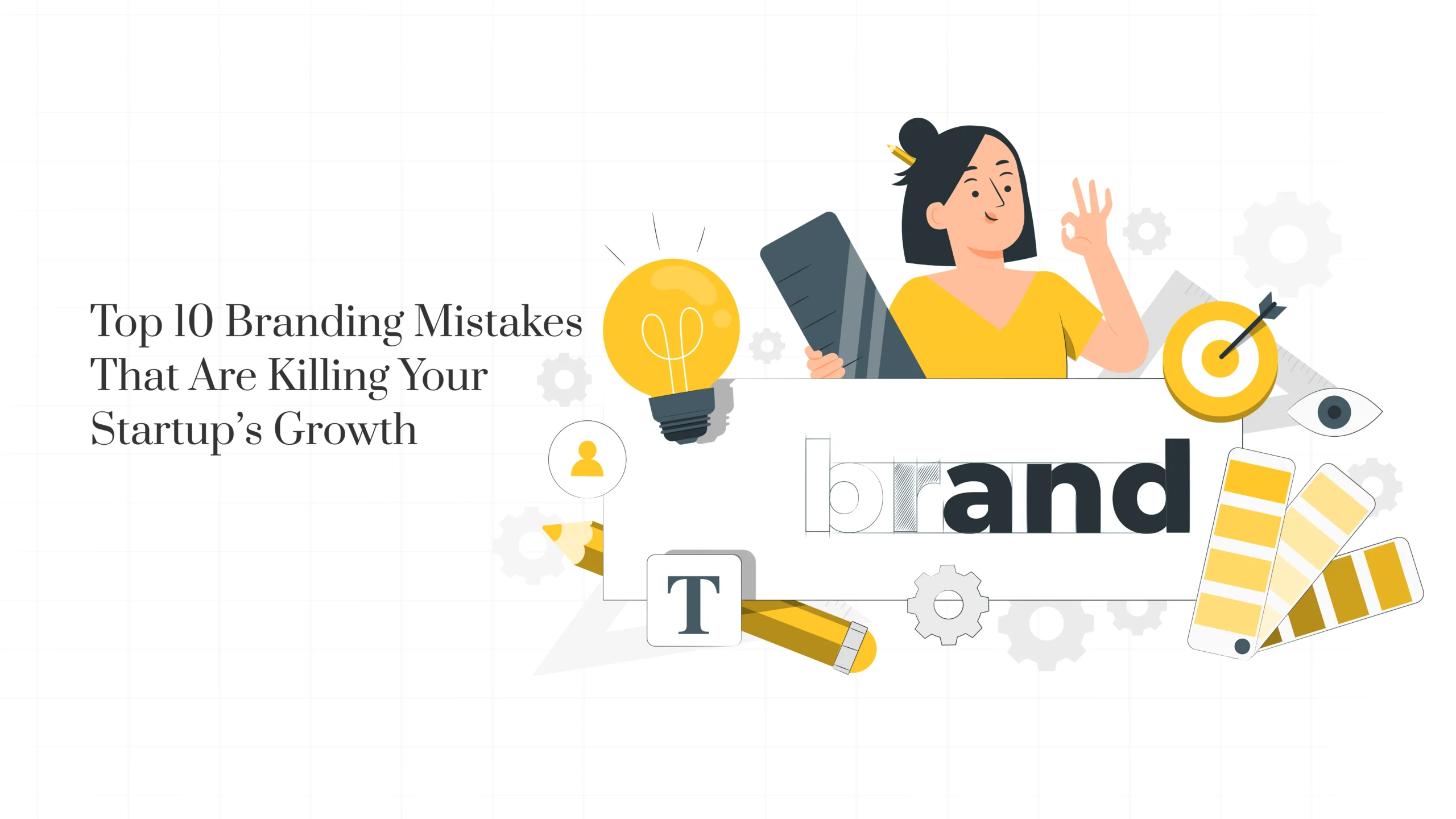 Top 10 Branding Mistakes That Are Killing Your Startup’s Growth