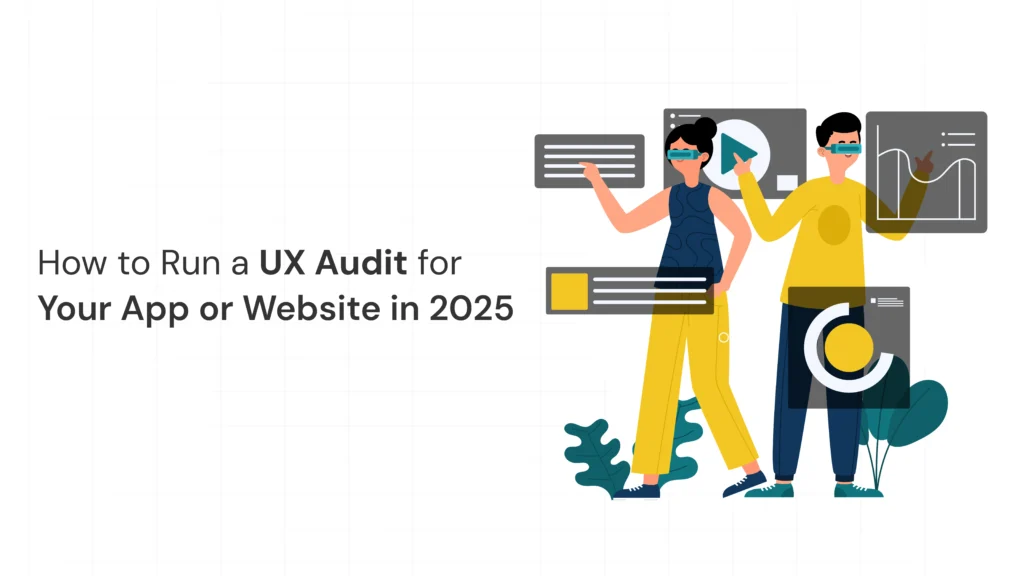 How to Run a UX Audit for Your App or Website in 2025 (Step-by-Step)