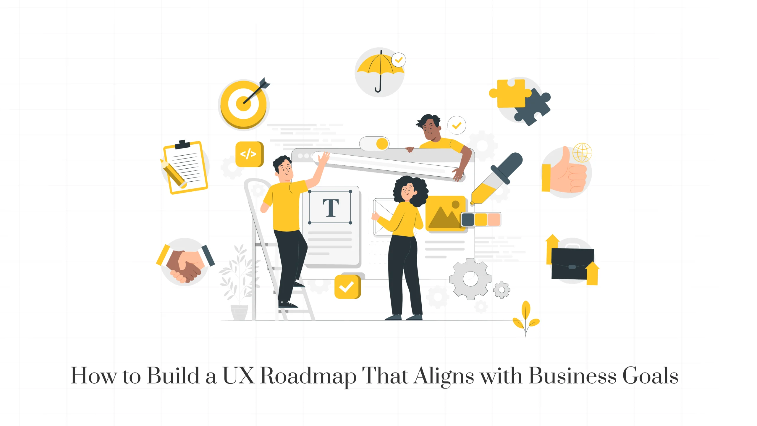 How to Build a UX Roadmap That Aligns with Business Goals
