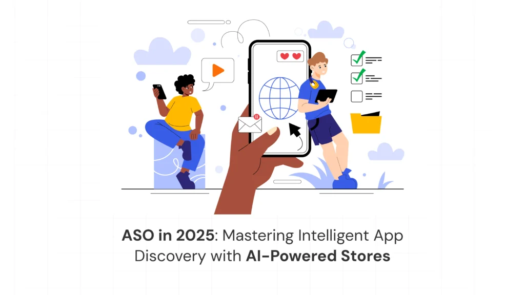 ASO in 2025: Mastering Intelligent App Discovery with AI-Powered Stores